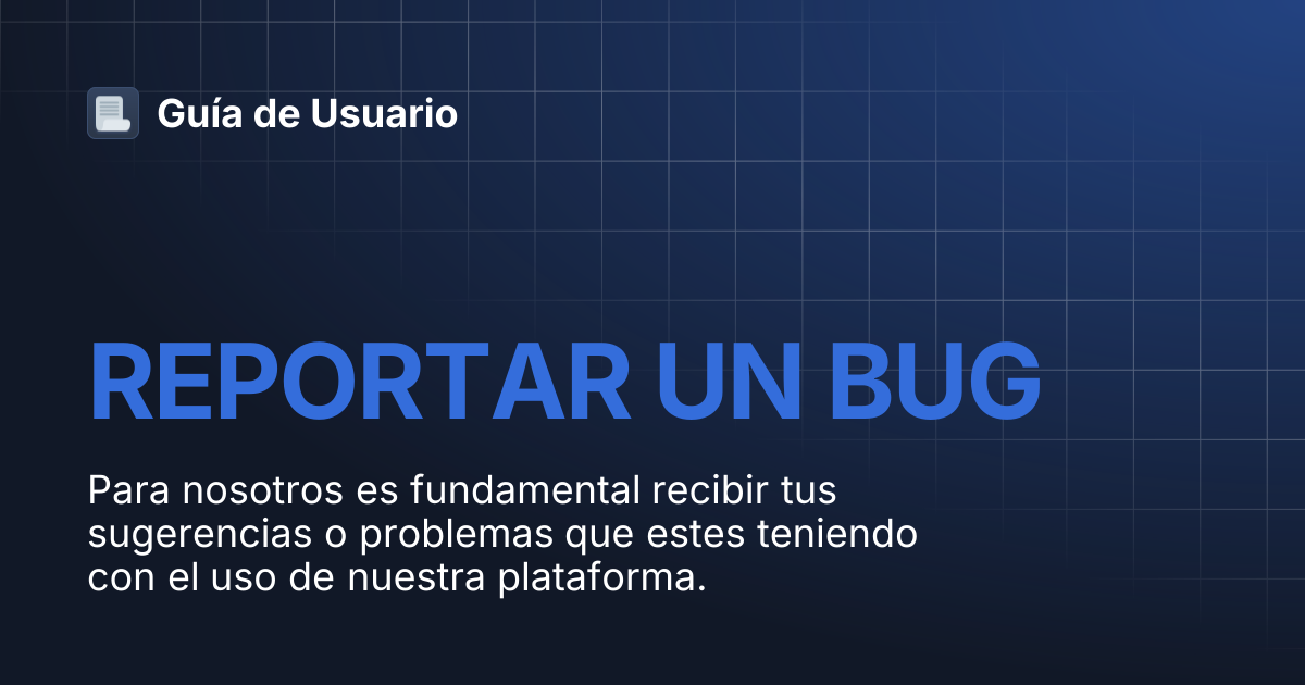 REPORTAR UN BUG | Guía de Usuario